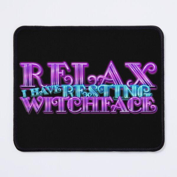 Item preview, RELAX I HAVE RESTING WITCHFACE designed and sold by lucidfrog.
