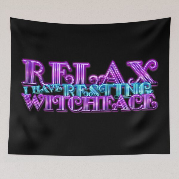 Item preview, RELAX I HAVE RESTING WITCHFACE designed and sold by lucidfrog.