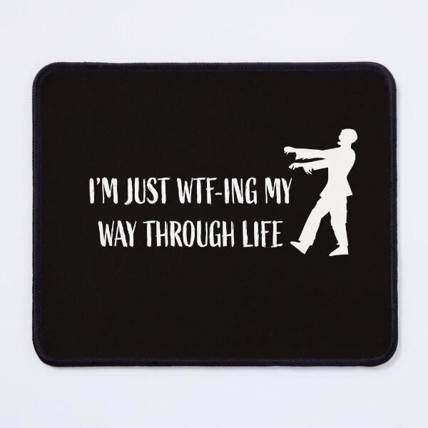 Item preview, I’m just wtf-ing my way through life - Sarcasm  designed and sold by RebeccaRe.