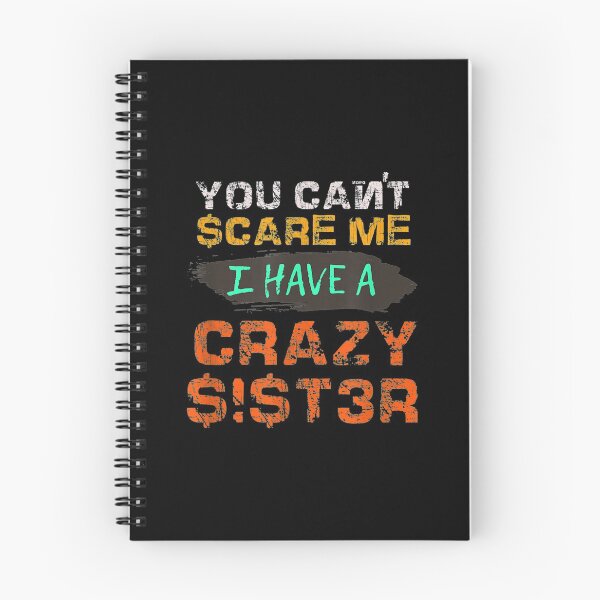 Item preview,  Cant Scare Have Crazy Sister Funny Sibling designed and sold by gymat3.