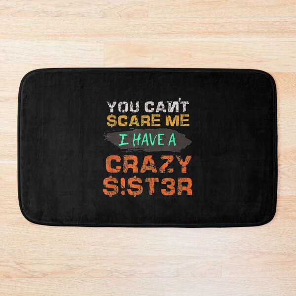 Item preview,  Cant Scare Have Crazy Sister Funny Sibling designed and sold by gymat3.
