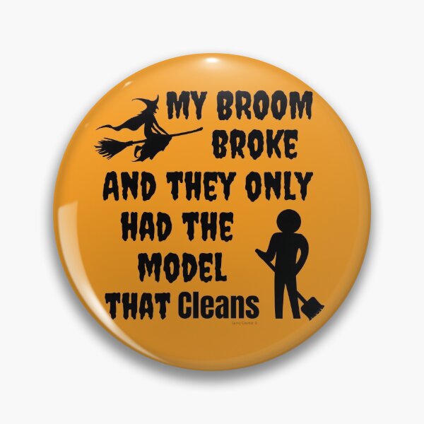 Item preview, My Broom Broke and They Only Had the Model That Cleans designed and sold by SavvyCleaner.