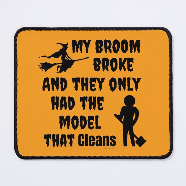 Item preview, My Broom Broke and They Only Had the Model That Cleans designed and sold by SavvyCleaner.