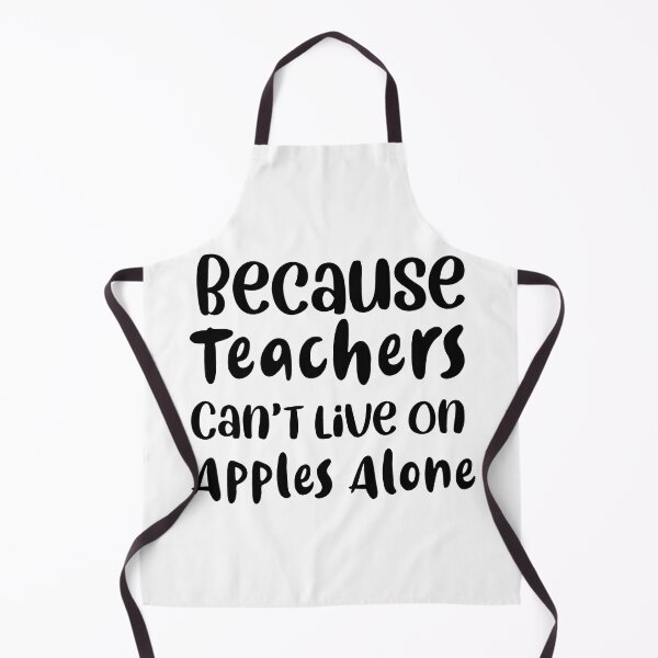 Item preview, Because Teachers Can't Live On Apples Alone designed and sold by eajob.