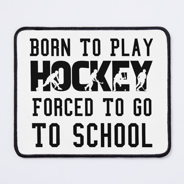 Item preview, Born To Play Hockey Forced To Go To School designed and sold by Artnight.