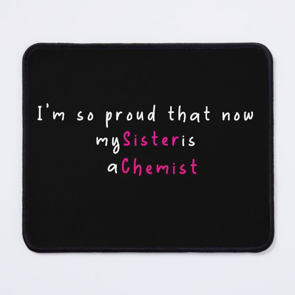Item preview, I'm so proud that now my sister is a chemist designed and sold by Nadey.