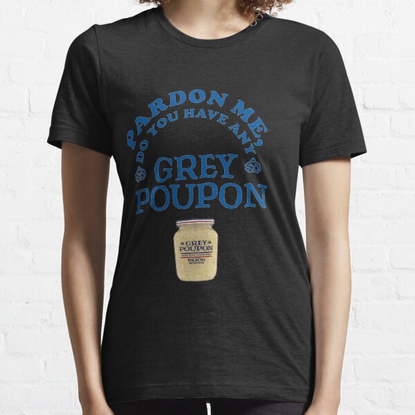 grey poupon shirt