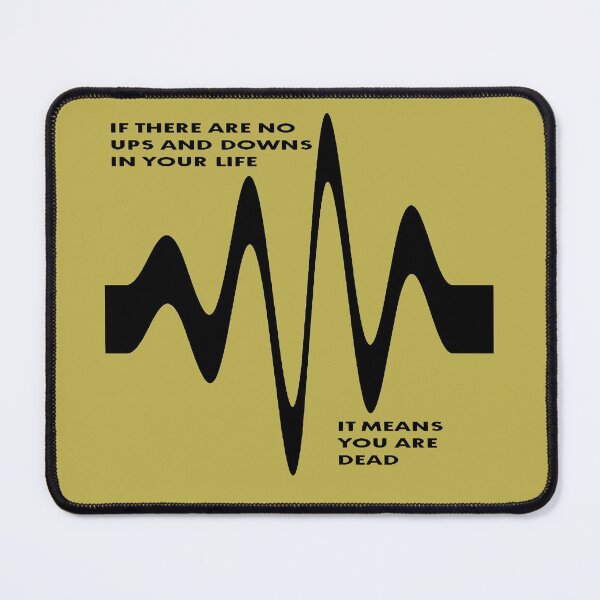 Item preview, If There Are No Ups and Downs In Life You Are Dead designed and sold by taiche.
