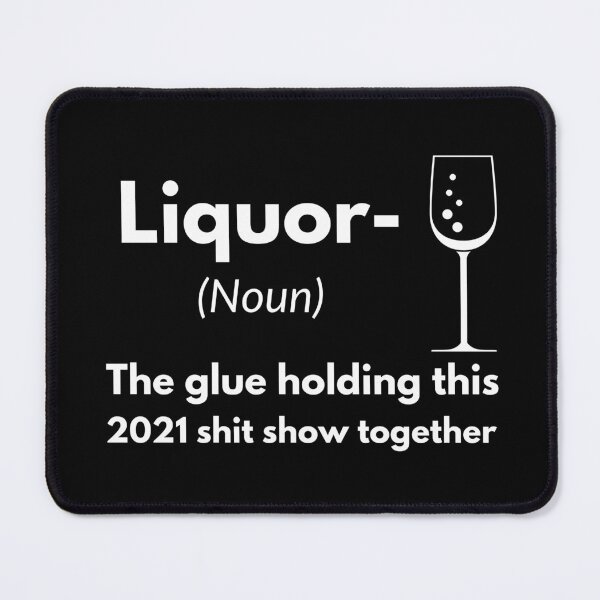 Item preview, Liquor Noun The Glue Holding This Shit Show Together designed and sold by SUWAPAT R..