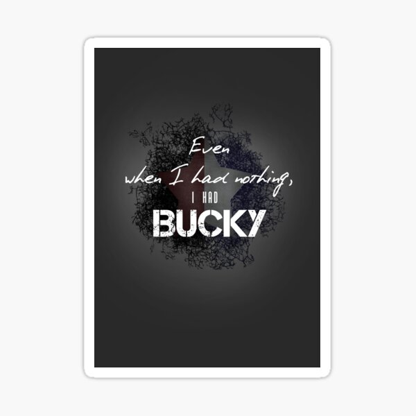 Item preview, Even when I had nothing I had Bucky ver2 designed and sold by morigirl.