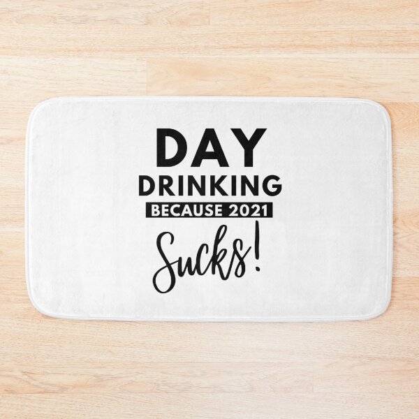 Item preview, Day Drinking Because 2021 Sucks! designed and sold by SUWAPAT R..