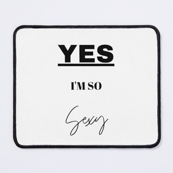 Item preview, YES, I'M SO SEXY designed and sold by Design-model.