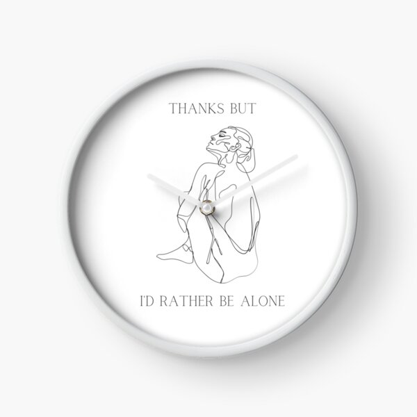 Thanks But I'd Rather Be Alone Line Art Girl (Black text) Clock