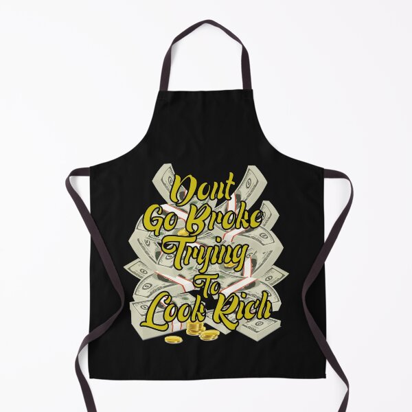 Item preview, Don't Go Broke Trying To Look Rich designed and sold by medbdj.