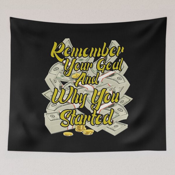 Item preview, Remember Your Goal And Why You Started designed and sold by medbdj.