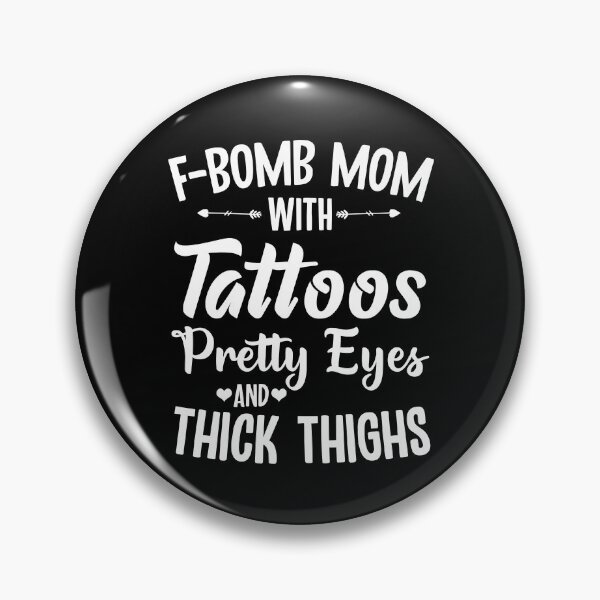 Item preview, F-Bomb Mom With Tattoos Pretty Eyes And Thick Thighs designed and sold by Majesticoo.