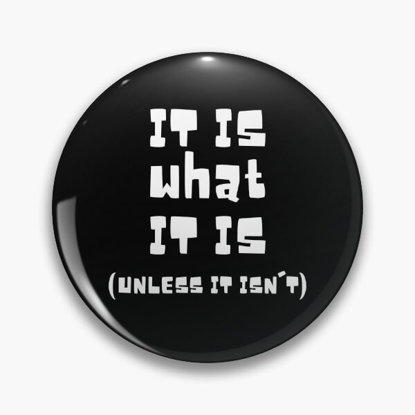 Item preview, It Is What It Is Unless It Isn't designed and sold by Rusty-Gate98.