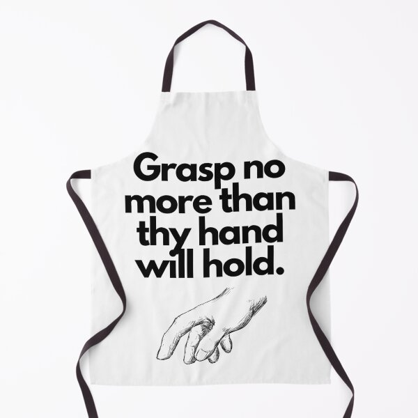 Item preview, Grasp no more than thy hand will hold - English Wisdom designed and sold by FindYouByZ.
