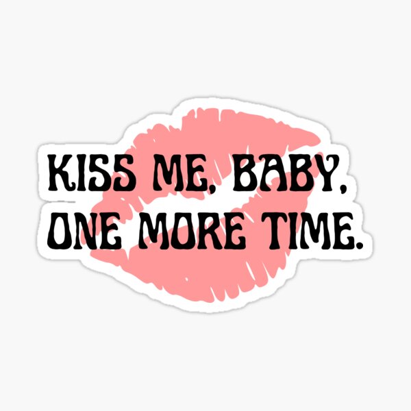 Baby please, love me one more time