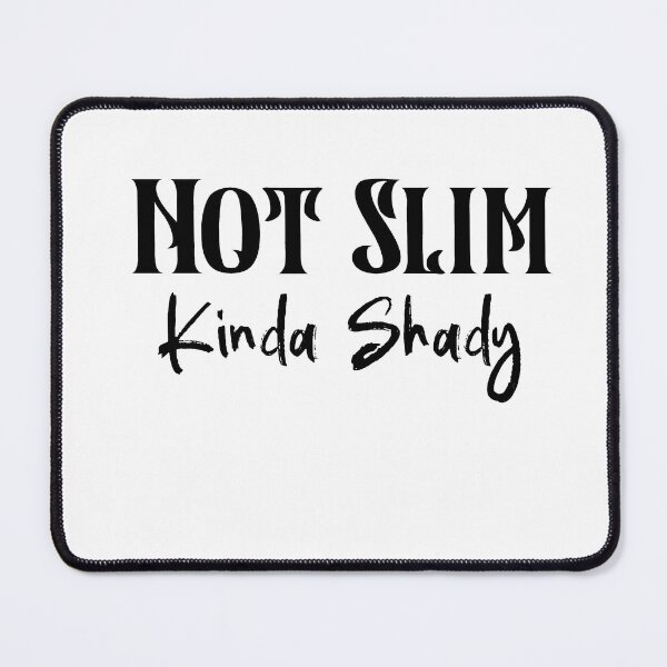 Item preview, Not Slim Kinda Shady designed and sold by Heddar Badreddine.