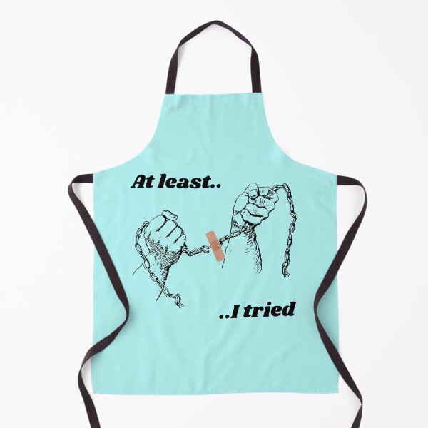 Item preview, Sarcastic At least I tried - Broken Chain designed and sold by CCC2021.