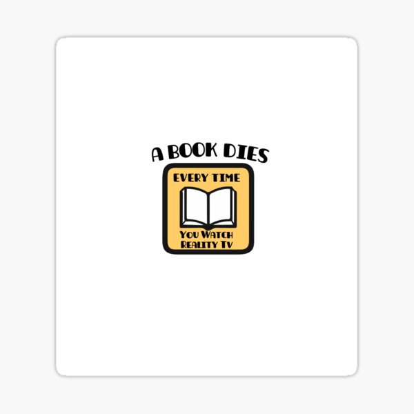 Book Dies Every Time You Watch Reality Tv Sticker