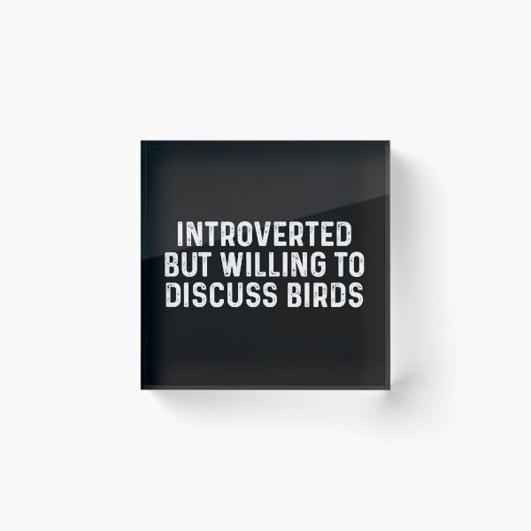 Item preview, Introverted but willing to discuss birds designed and sold by MichaelPrado.