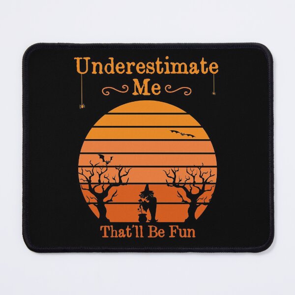 Item preview, Underestimate Me That'll Be Fun Funny Halloween Saying Gift Idea Sunset Design designed and sold by Chamssou.