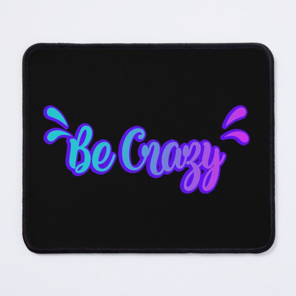 Item preview, Be Crazy designed and sold by franktact.