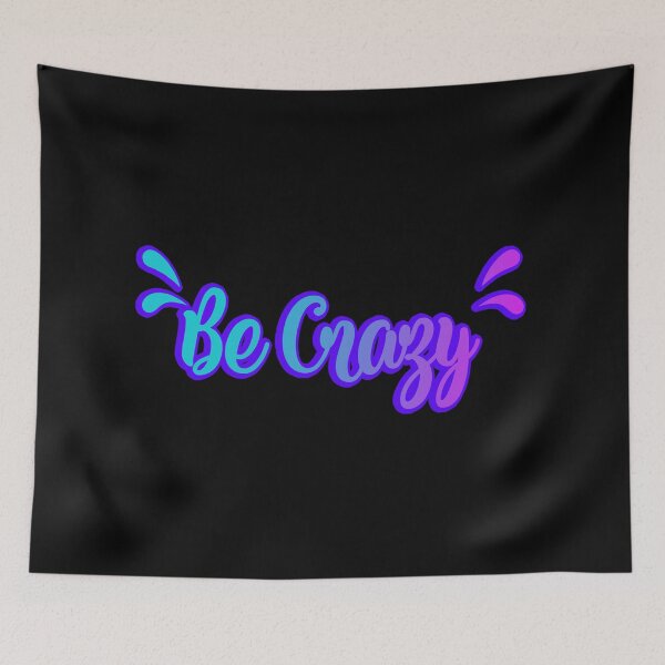 Item preview, Be Crazy designed and sold by franktact.