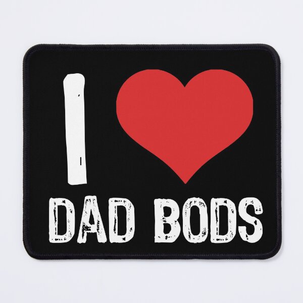 Item preview, I Love Dad Bods designed and sold by The "I Love Everything" Shop.