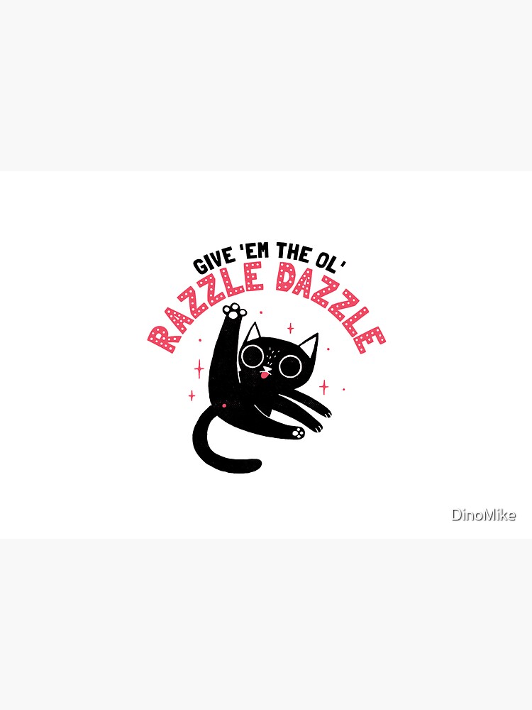 The Ol' Razzle Dazzle by DinoMike