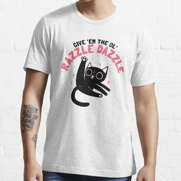 "The Ol' Razzle Dazzle" Tshirt for Sale by DinoMike Redbubble cat