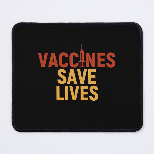 Vaccines Save Lives Mouse Pad