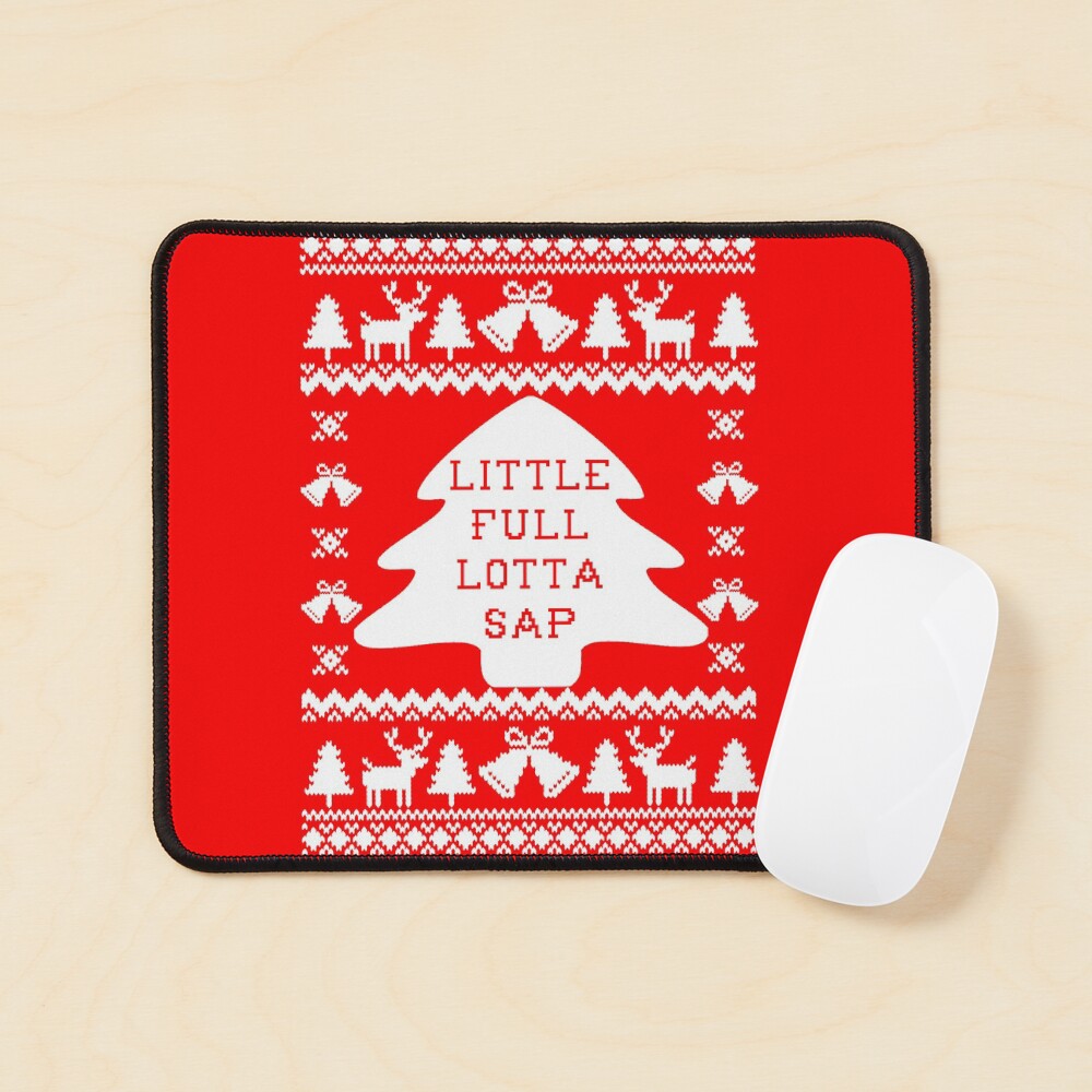 Little Full Lotta Sap Mouse Pad