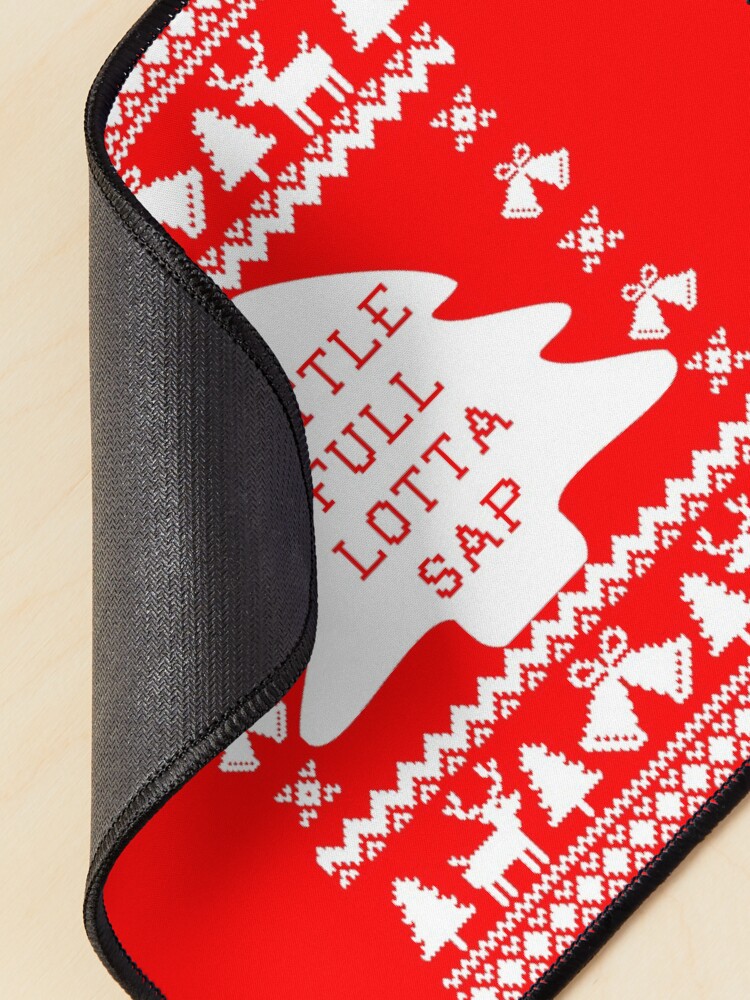 Alternate view of Little Full Lotta Sap Mouse Pad