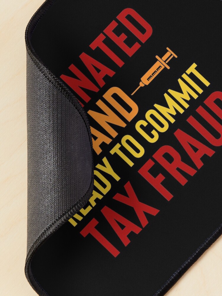 Alternate view of Vaccinated And Ready To Commit Tax Fraud Mouse Pad