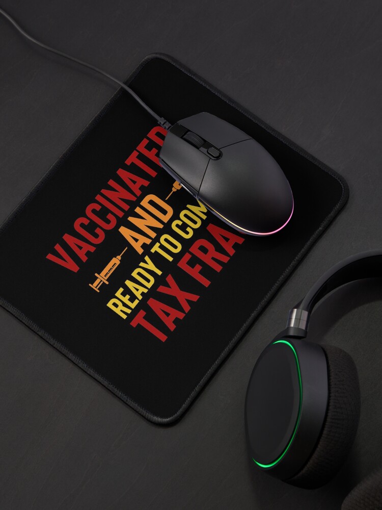 Alternate view of Vaccinated And Ready To Commit Tax Fraud Mouse Pad