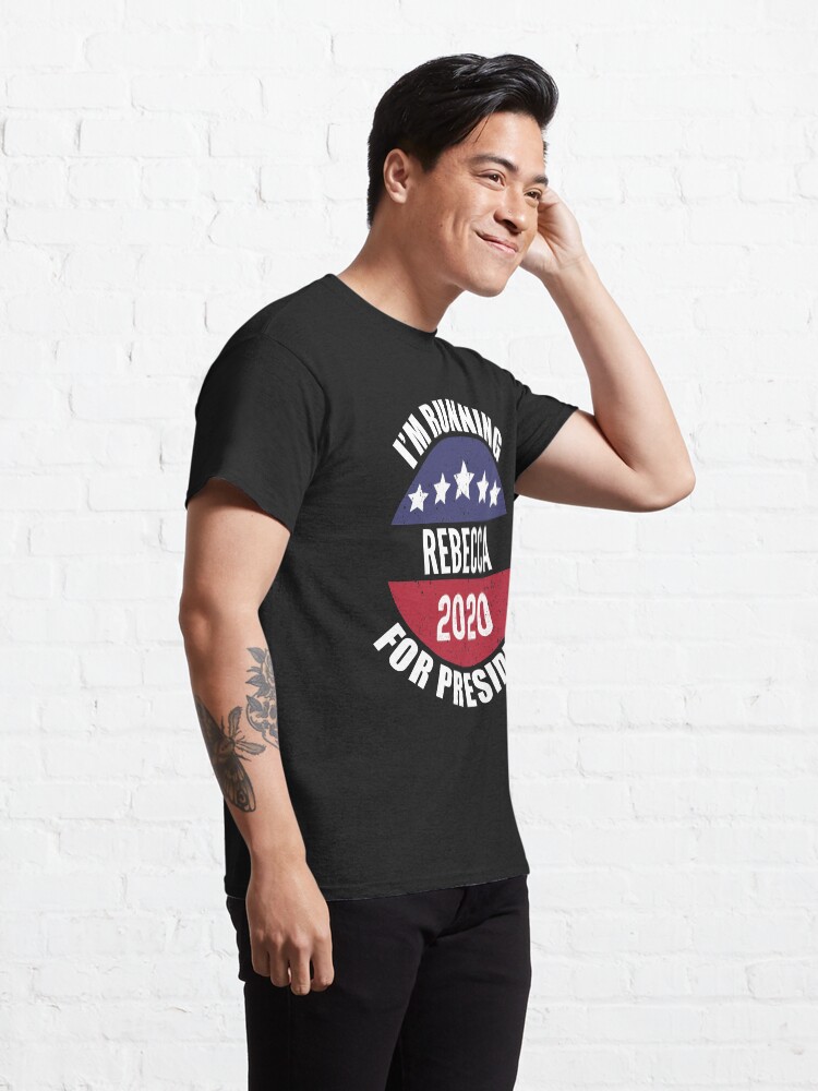 Alternate view of Rebecca I'm Running For President 2020 Classic T-Shirt