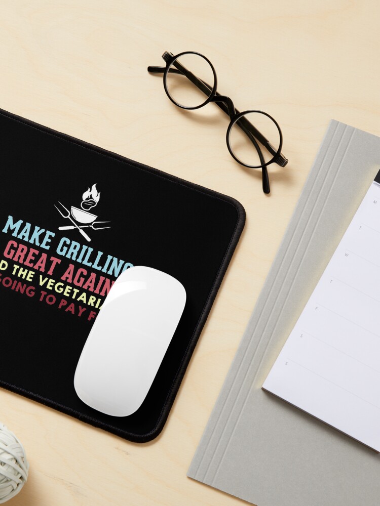 Alternate view of Make Grilling Great Again and the vegetarians are going to pay for it Mouse Pad