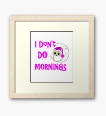 Funny Owl I Don't Do Mornings Cute whimsy Novelty Graphic Framed Print