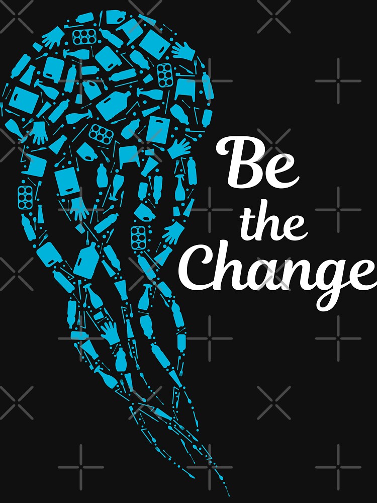 Be The Change Save The Ocean And Keep The Sea Plastic Free by Vegginitup