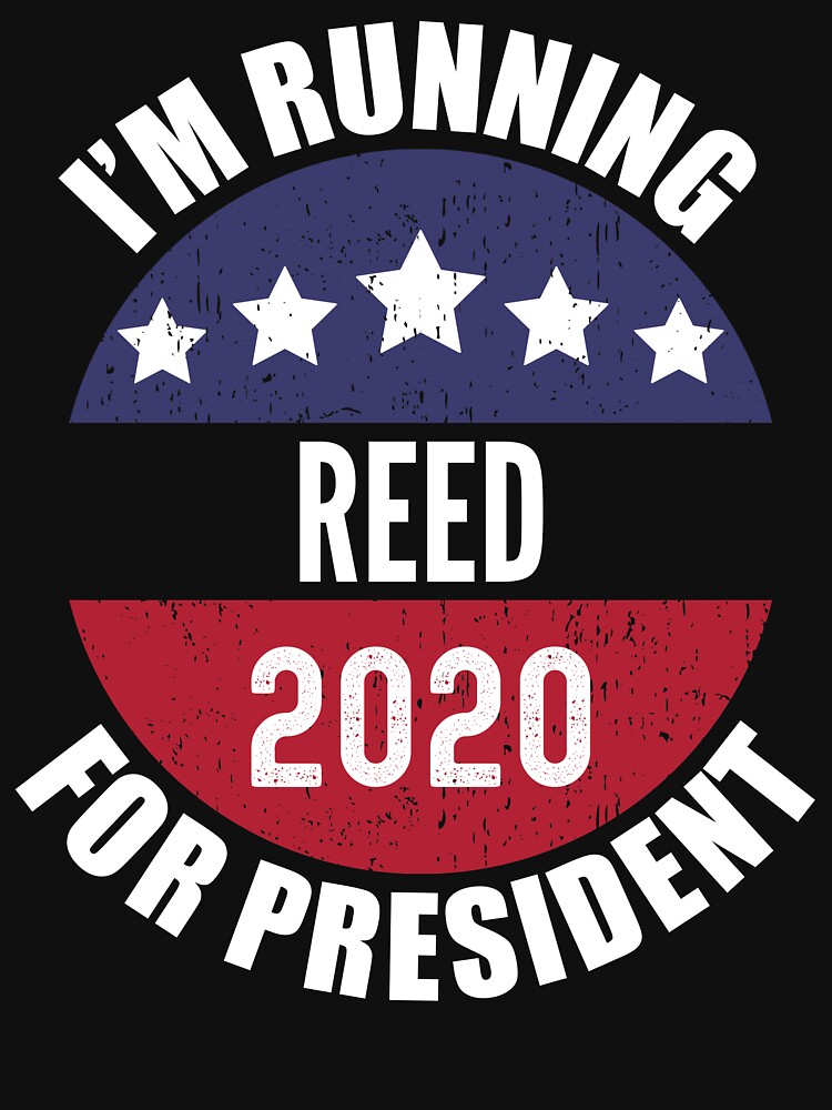 Reed I'm Running For President 2020 by ryanhcs