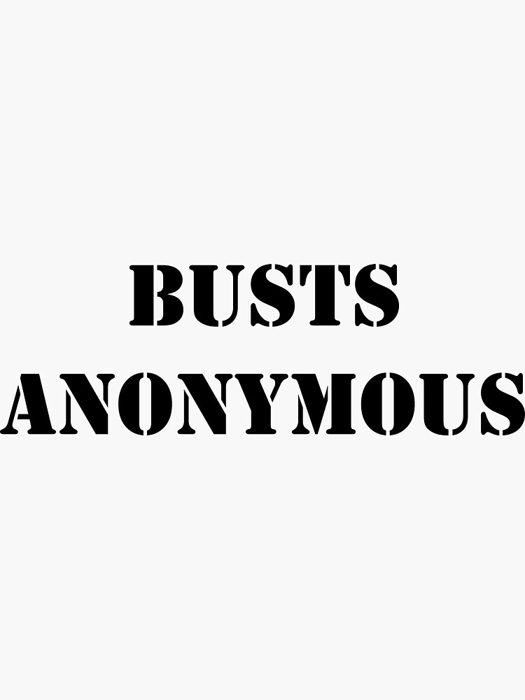 "Busts Anonymous text logo" Sticker for Sale by brandoncarney Redbubble