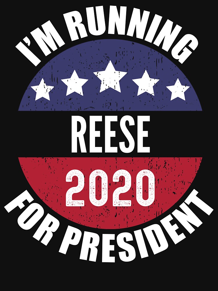 Reese I'm Running For President 2020 by ryanhcs