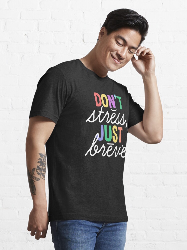 Alternate view of Don't Stress Just Breve Essential T-Shirt