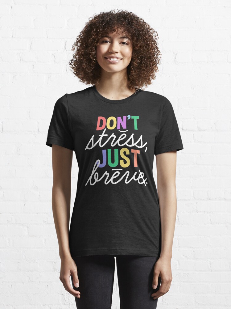 Alternate view of Don't Stress Just Breve Essential T-Shirt