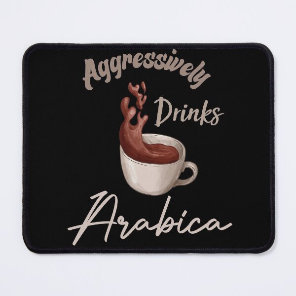 Item preview, Aggressively Drinks Arabica Funny Quote Coffee designed and sold by medbdj.