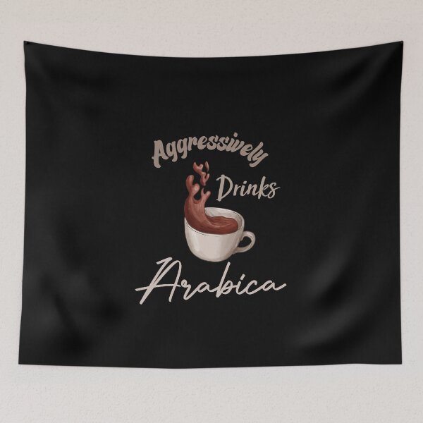 Item preview, Aggressively Drinks Arabica Funny Quote Coffee designed and sold by medbdj.
