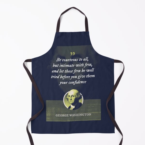 Item preview, George Washington - Be courteous to all, but intimate with few, and let those few be well tried before you give them your confidence designed and sold by Syahrasi.